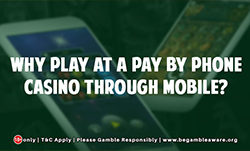 Why Play at a Pay by Phone Casino Through Mobile?