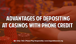 The top 5 Advantages of Depositing at Casinos with Phone Credit