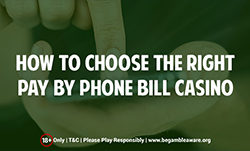How to choose the right pay by phone bill casino