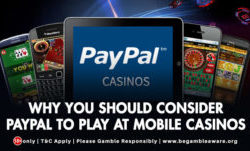 Why You Should Consider PayPal to Play at Mobile Casinos